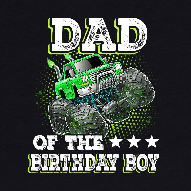 Dad of the Birthday Boy Monster Truck Birthday by Tn Ole